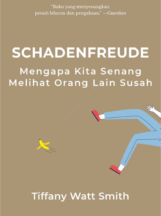 Judul: SCHADENFREUDE—Mengapa  Kita Senang Melihat Orang Lain Susah
Pengarang: Tiffany Watt Smith
Penerbit: Penerbit Gramedia Pustaka Utama
Cetakan, Tahun Terbit: Pertama, 2022
ISBN: 978-602-06-5691 -5 (PDF)